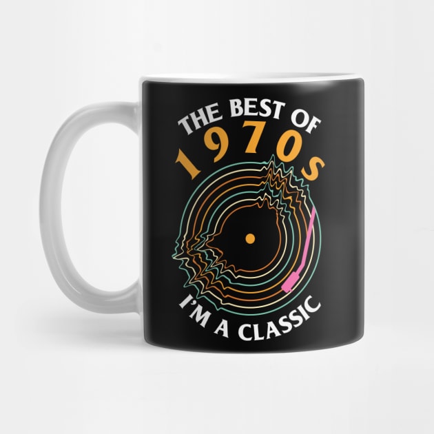 The best of 1970s I'm a Classic Cool Retro Vinyl Record Music Lover Gift by BadDesignCo